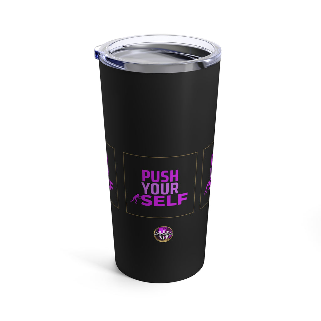 Push Yourself Motivational 20oz Tumbler I 20oz Tumbler - Push Yourself Every Day I Inspire Yourself 20oz Tumbler: Push Beyond Limits