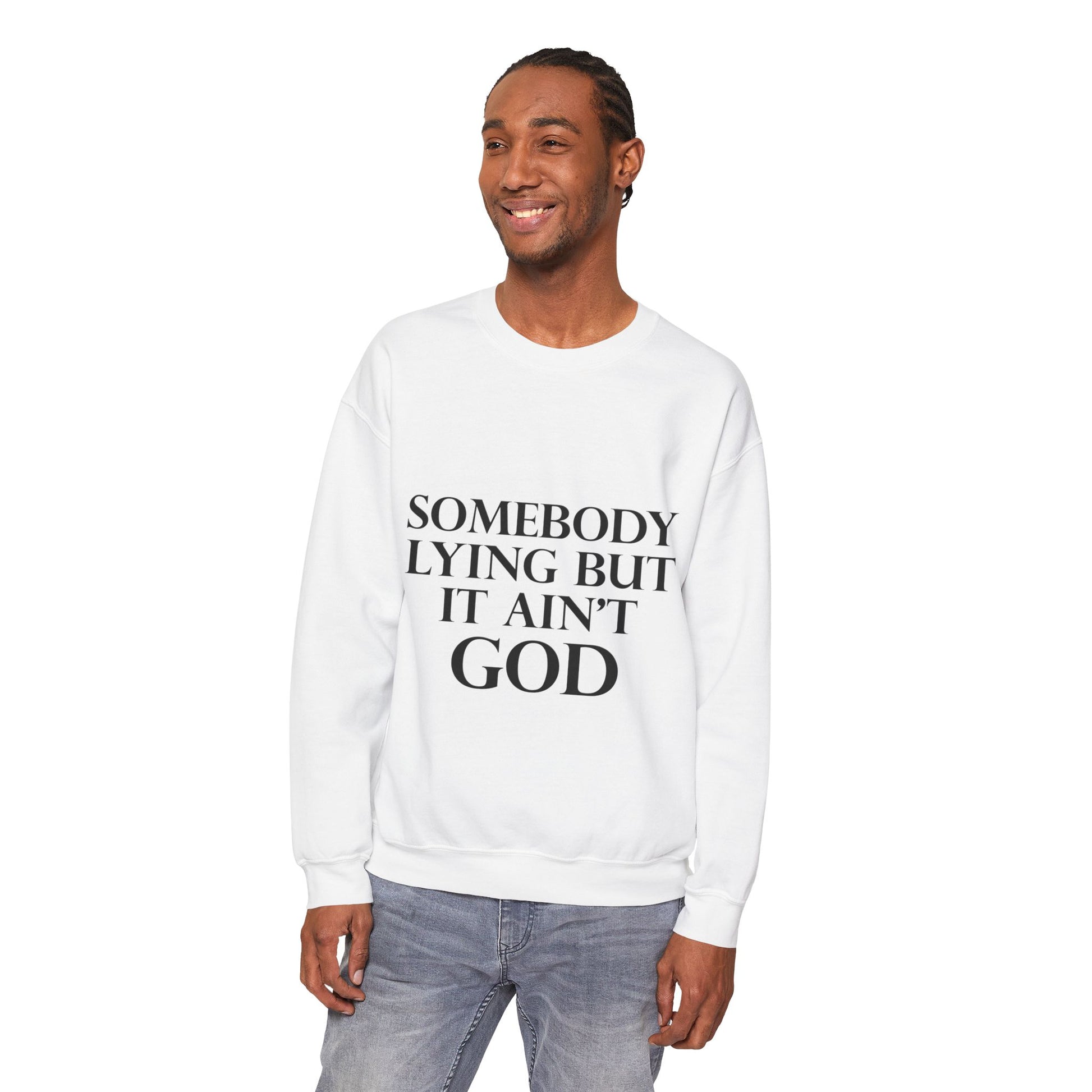 Somebody Lying But It Ain't God Seasonal Seller Sweatshirt: Unisex, Heavy blend, Maximum profit