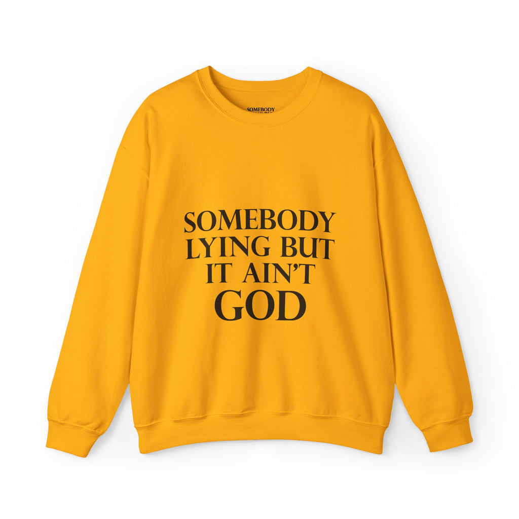 Somebody Lying But It Ain't God Seasonal Seller Sweatshirt: Unisex, Heavy blend, Maximum profit
