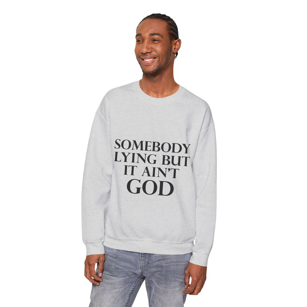 Somebody Lying But It Ain't God Seasonal Seller Sweatshirt: Unisex, Heavy blend, Maximum profit