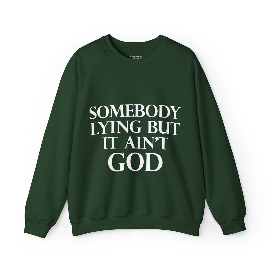 Somebody Lying But It Ain't God Seasonal Seller Sweatshirt: Unisex, Heavy blend, Maximum profit
