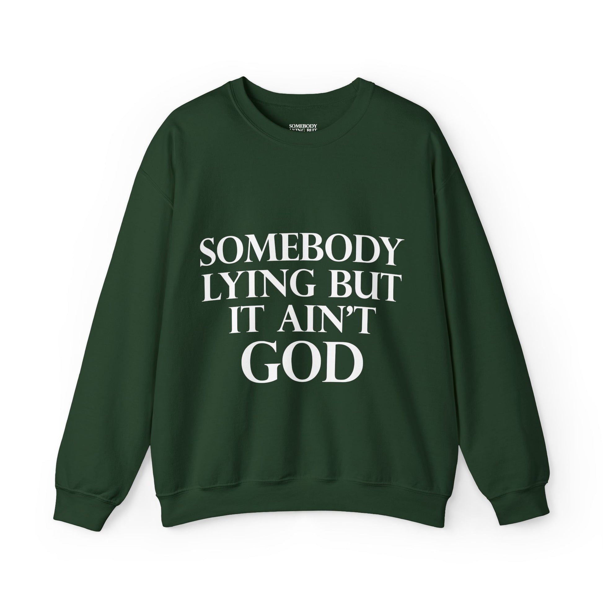 Somebody Lying But It Ain't God Seasonal Seller Sweatshirt: Unisex, Heavy blend, Maximum profit