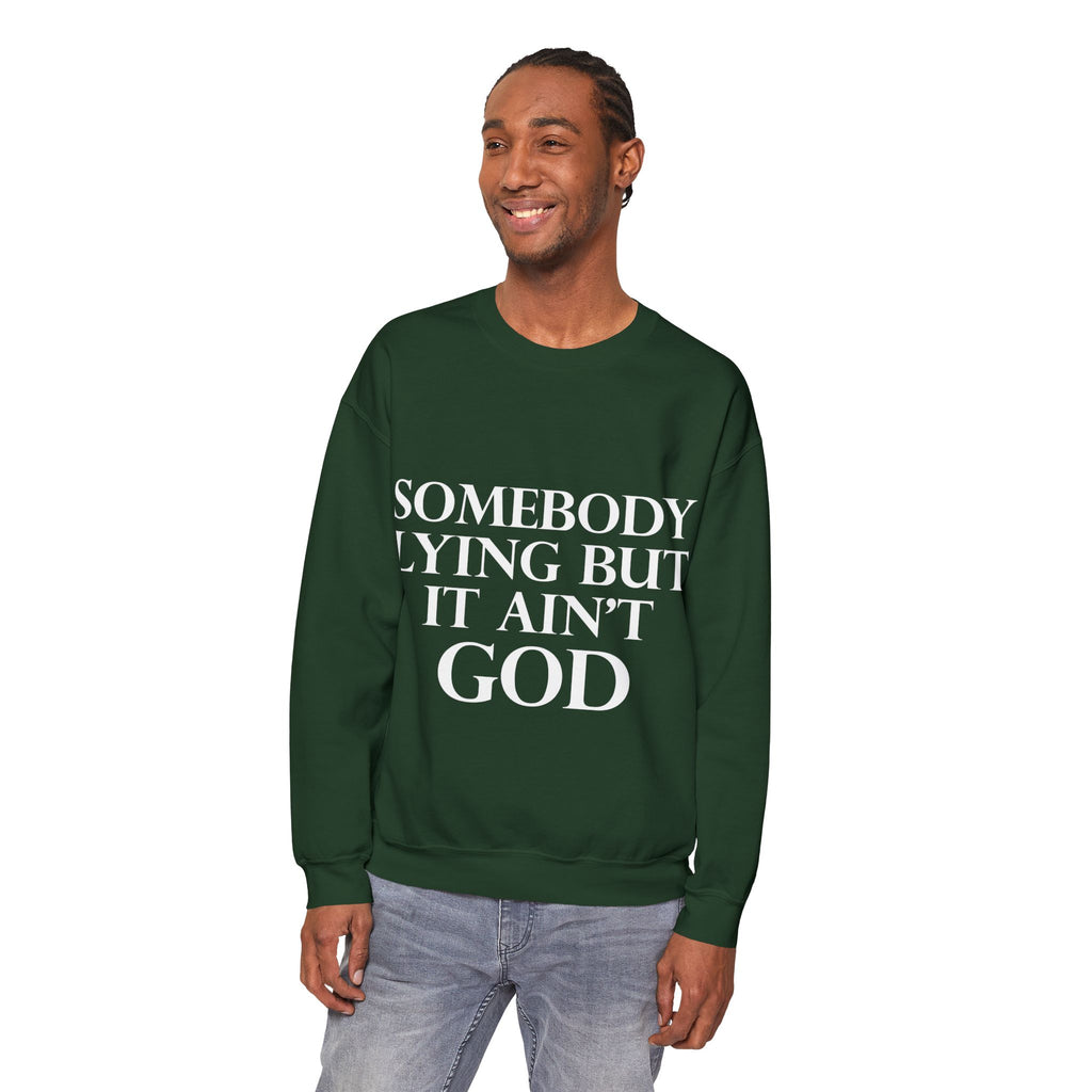 Somebody Lying But It Ain't God Seasonal Seller Sweatshirt: Unisex, Heavy blend, Maximum profit