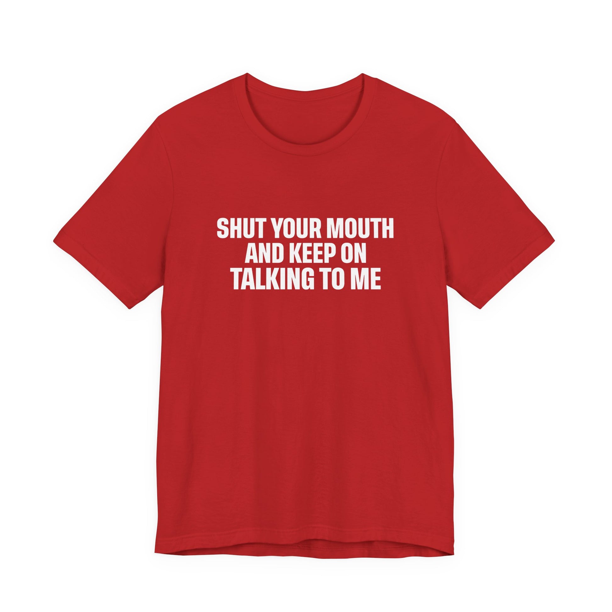 SHUT YOUR MOUTH TEE I KEEP ON TALKING TO ME I UNISEX I FAITH-BASED T-SHIRT