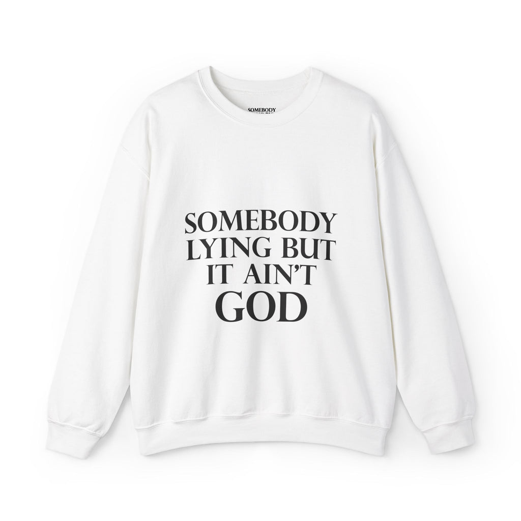 Somebody Lying But It Ain't God Seasonal Seller Sweatshirt: Unisex, Heavy blend, Maximum profit