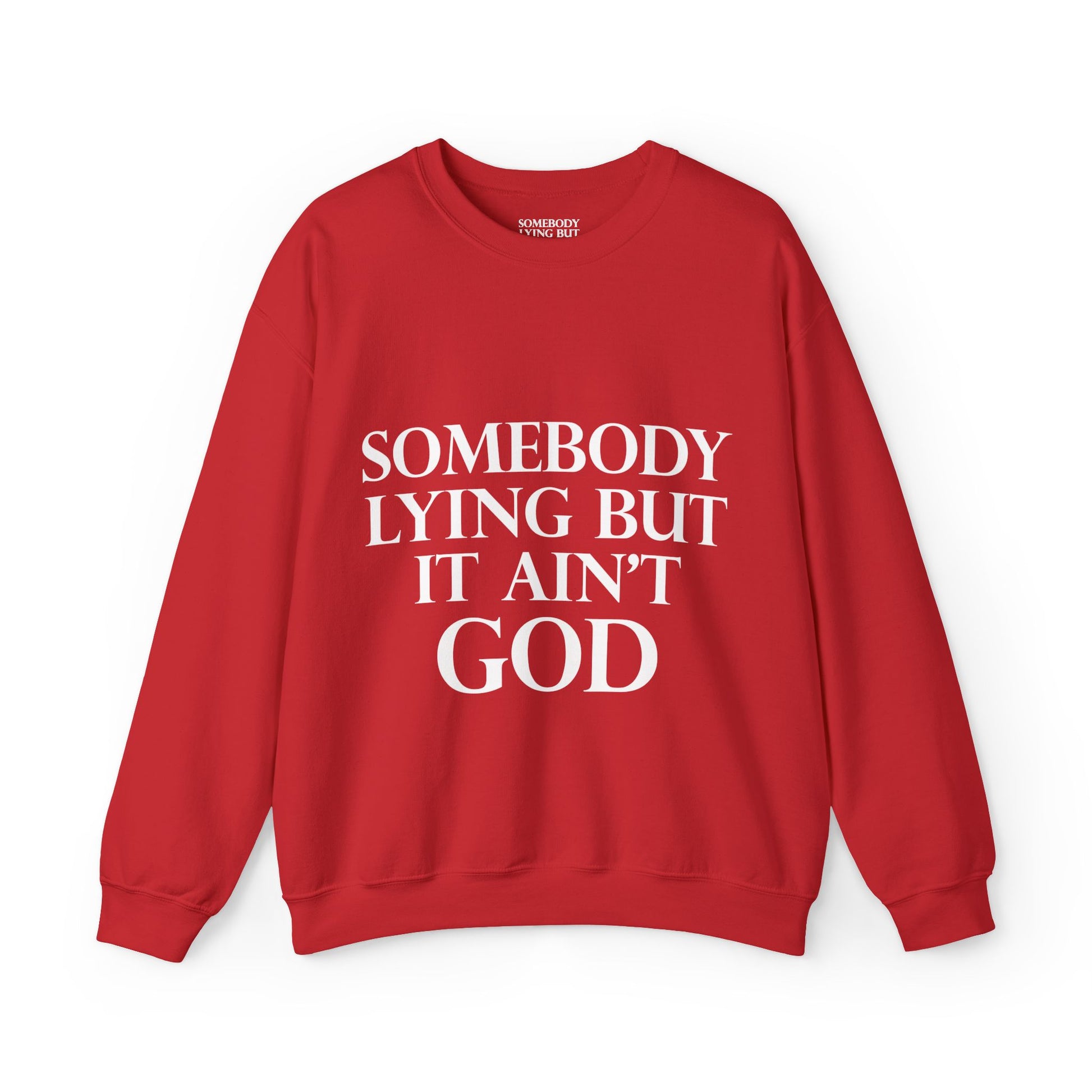 Somebody Lying But It Ain't God Seasonal Seller Sweatshirt: Unisex, Heavy blend, Maximum profit