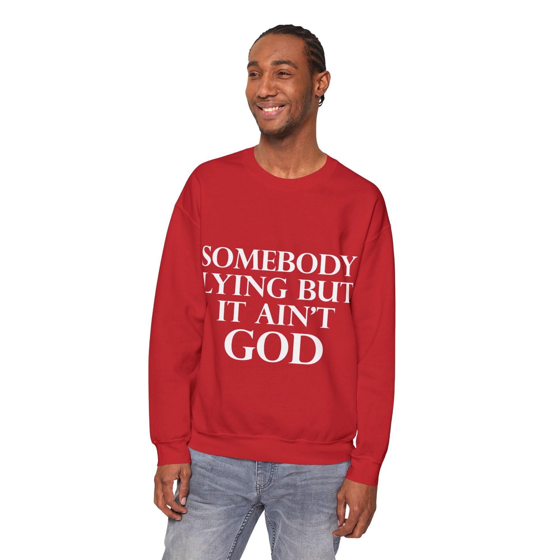 Somebody Lying But It Ain't God Seasonal Seller Sweatshirt: Unisex, Heavy blend, Maximum profit