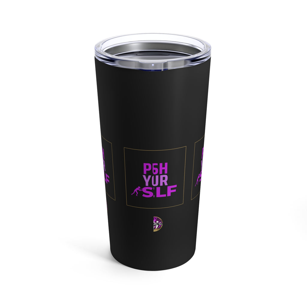 Push Yourself Motivational 20oz Tumbler I 20oz Tumbler - Push Yourself Every Day I Inspire Yourself 20oz Tumbler: Push Beyond Limits