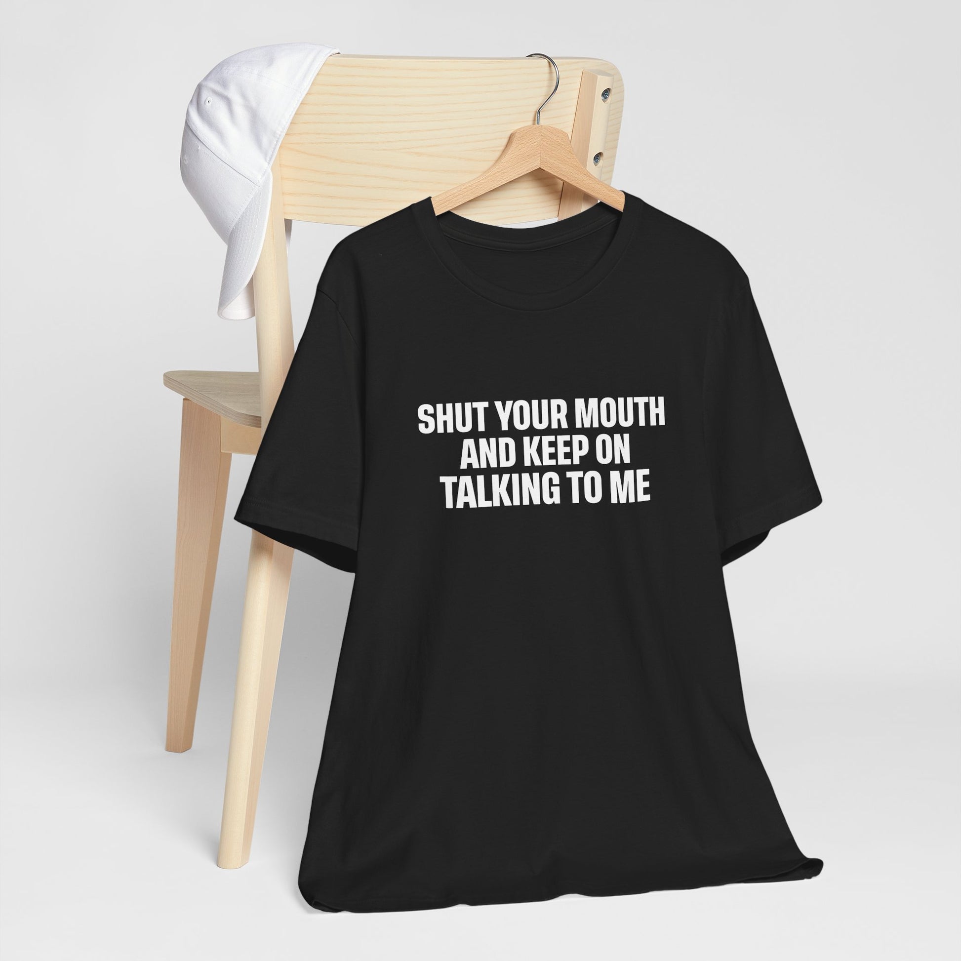 SHUT YOUR MOUTH TEE I KEEP ON TALKING TO ME I UNISEX I FAITH-BASED T-SHIRT