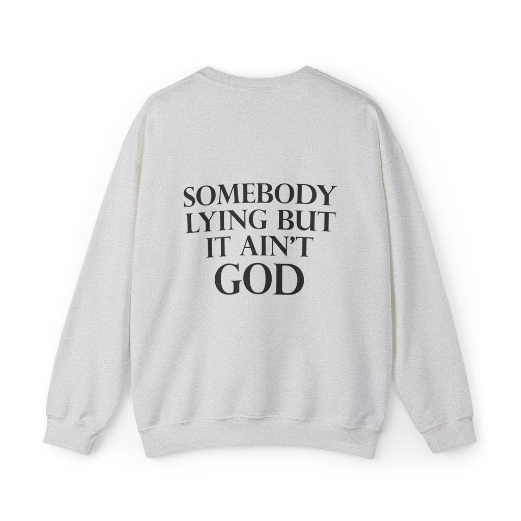 Somebody Lying But It Ain't God Seasonal Seller Sweatshirt: Unisex, Heavy blend, Maximum profit