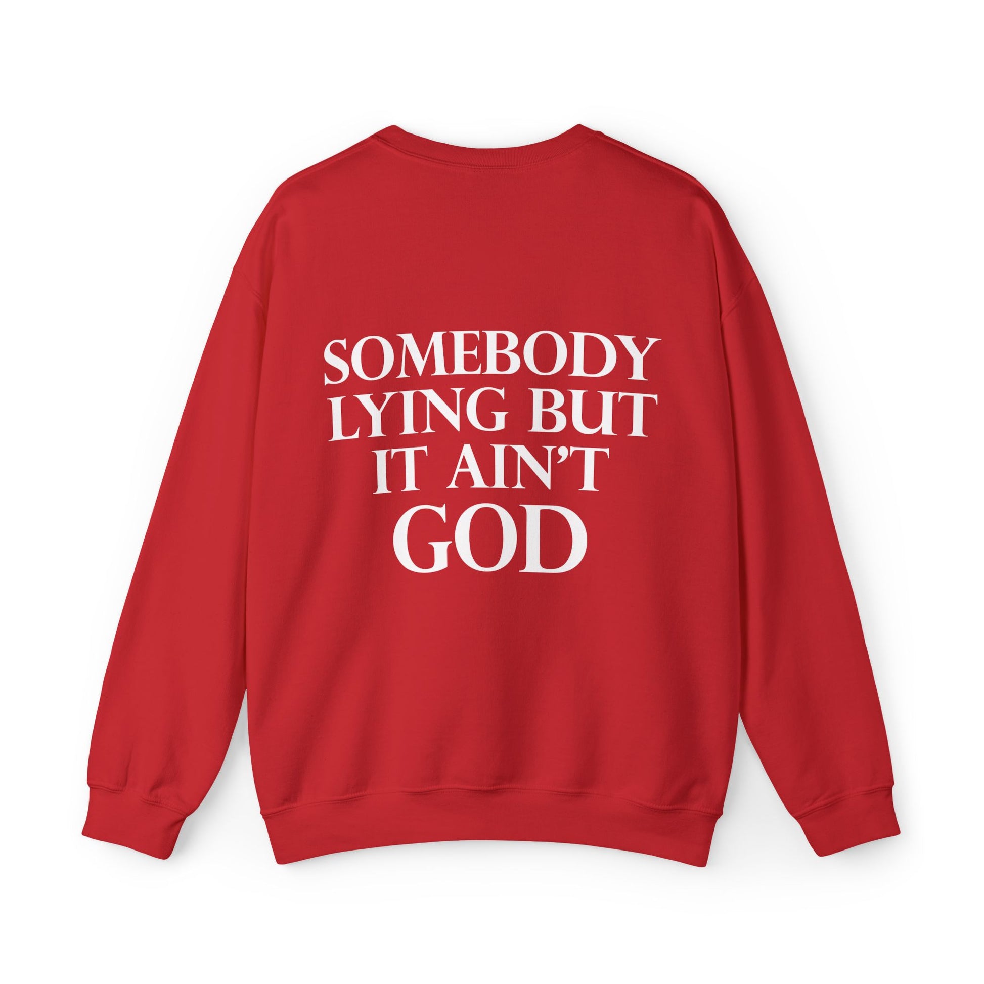 Somebody Lying But It Ain't God Seasonal Seller Sweatshirt: Unisex, Heavy blend, Maximum profit