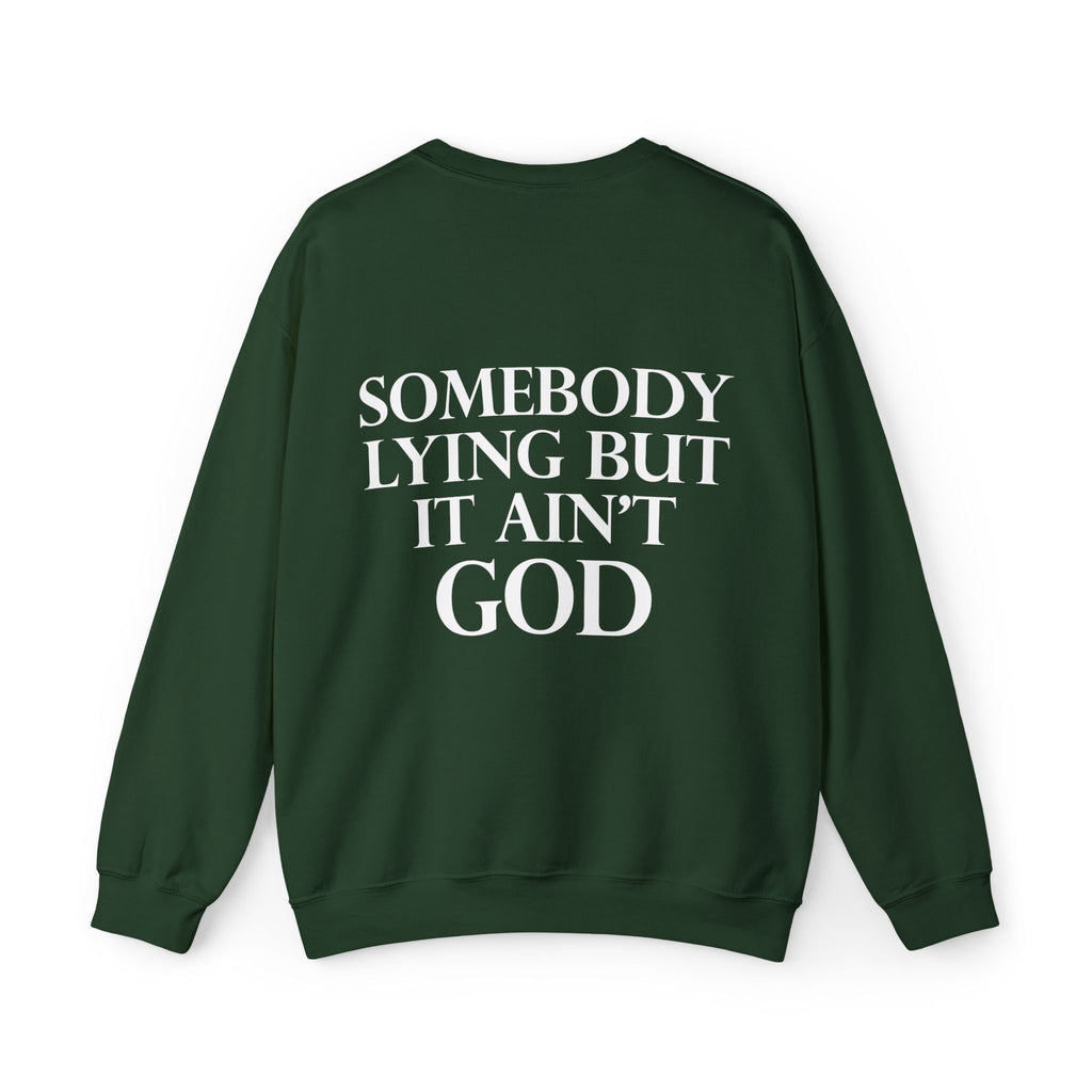 Somebody Lying But It Ain't God Seasonal Seller Sweatshirt: Unisex, Heavy blend, Maximum profit