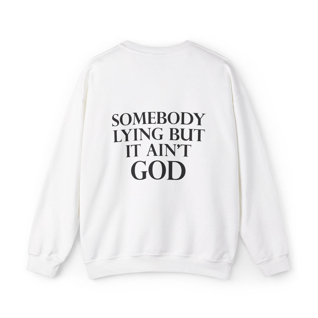 Somebody Lying But It Ain't God Seasonal Seller Sweatshirt: Unisex, Heavy blend, Maximum profit