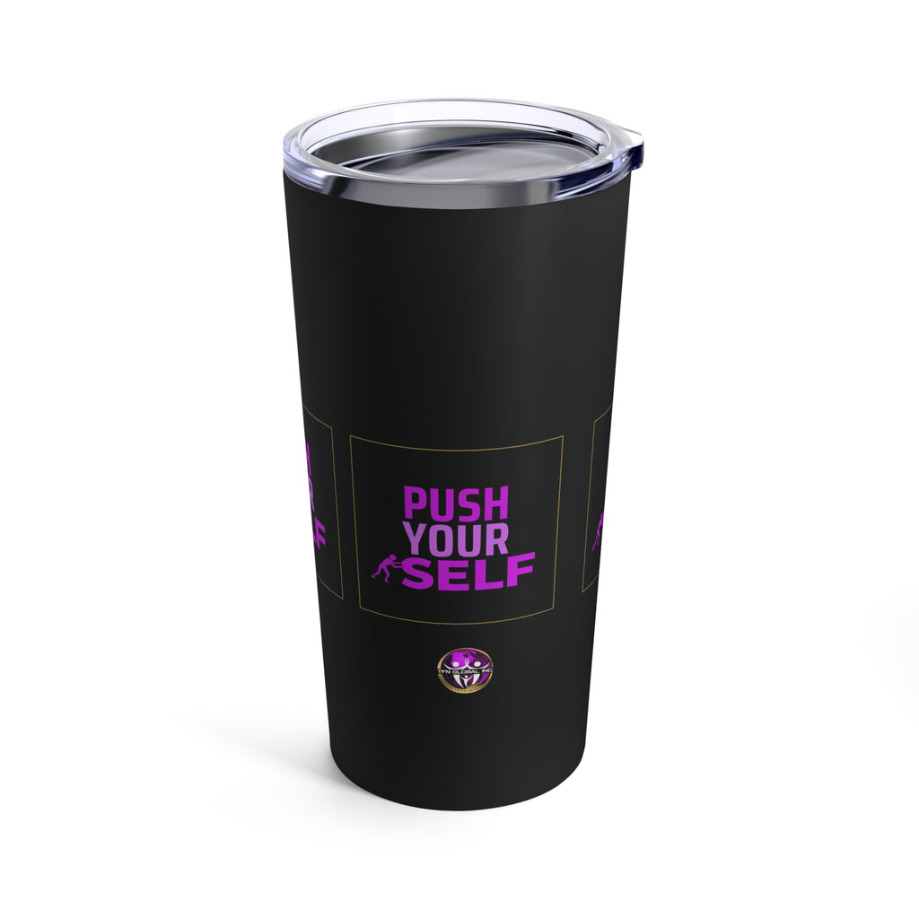 Push Yourself Motivational 20oz Tumbler I 20oz Tumbler - Push Yourself Every Day I Inspire Yourself 20oz Tumbler: Push Beyond Limits