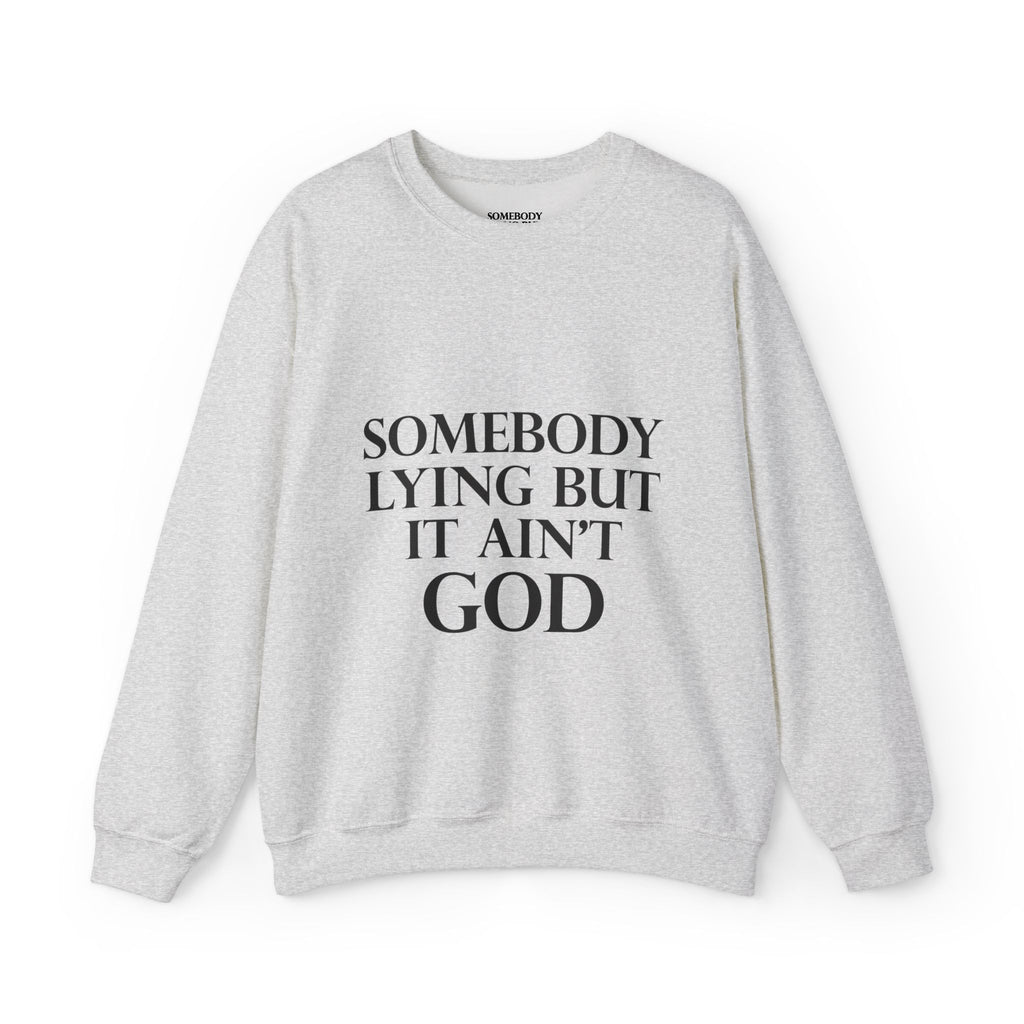 Somebody Lying But It Ain't God Seasonal Seller Sweatshirt: Unisex, Heavy blend, Maximum profit
